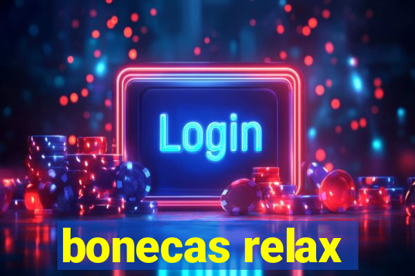 bonecas relax